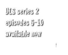 DLS series 2 
episodes 6-10
available now
click here to donate
